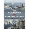 Beaufighter Vs German Flak Ships: North Sea and Mediterranean 1941-45