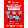 101 Secrets of Canadian Culture