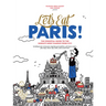 Let's Eat Paris!: The Essential Guide to the World's Most Famous Food City