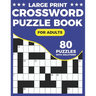 Crossword Puzzle Book For Adults: Great Crossword Book With 80 Large Print Puzzles Easy To Read For Adults and Seniors