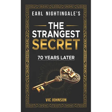 Earl Nightingale's The Strangest Secret: 70 Years Later