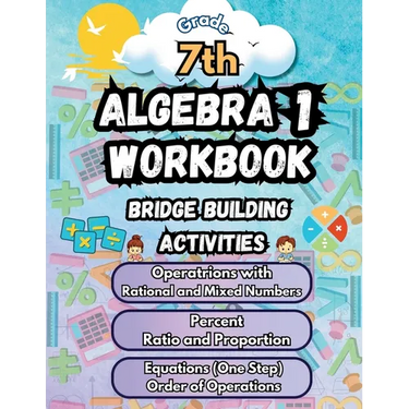Summer Math Algebra 1 Workbook Grade 7 Bridge Building Activities: 7th Grade Summer Algebra 1 Essential Skills Practice Worksheets