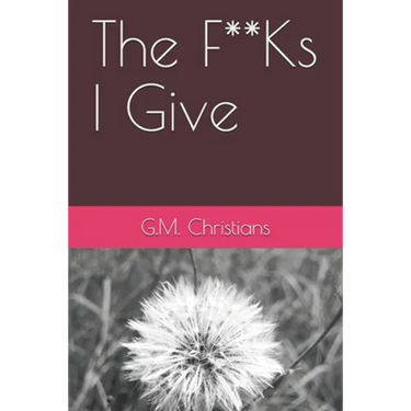 The F**Ks I Give