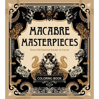 Macabre Masterpieces: Over 100 Sinister Scenes to Color Coloring Book