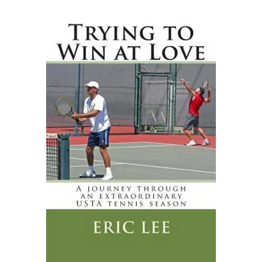 Trying to Win at Love: A journey through an extraordinary USTA tennis season