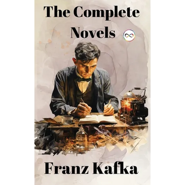 Franz Kafka: The Complete Novels