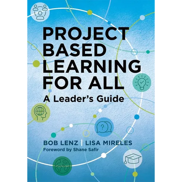 Project Based Learning for All: A Leader's Guide