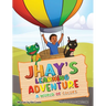 Jhay's Learning Adventure: A World of Colors
