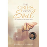 The Cries of My Soul: The Resiliency of the Human Spirit