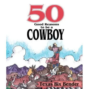 50 Good Reasons to Be a Cowboy