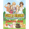 Story of Seasons Pioneers of Olive Town: COMPLETE GUIDE: Best Tips, Tricks, Walkthroughs and Strategies to Become a Pro Player