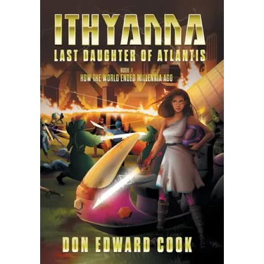 Ithyanna, Last Daughter of Atlantis: Book I: How the World Ended Millennia Ago