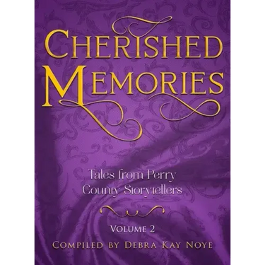 Cherished Memories Volume 2: Tales from Perry County Storytellers