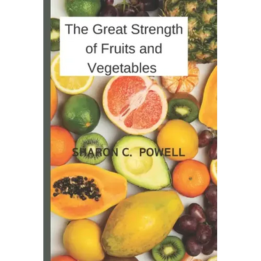 The Great Strength of Fruits and Vegetables