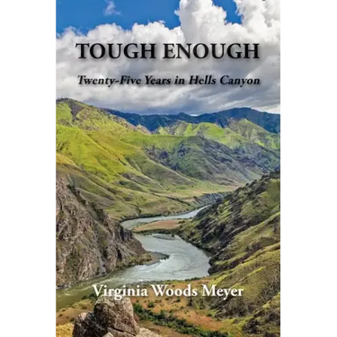 Tough Enough: Twenty-Five Years In Hells Canyon