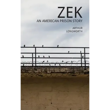Zek: An American Prison Story