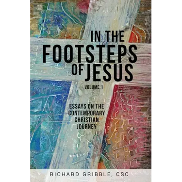 In the Footsteps of Jesus, Volume 1: Essays on the Contemporary Christian Journey