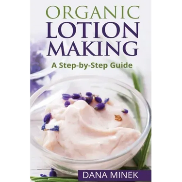 Organic Lotion Making for Beginners: A Step-by-Step Guide