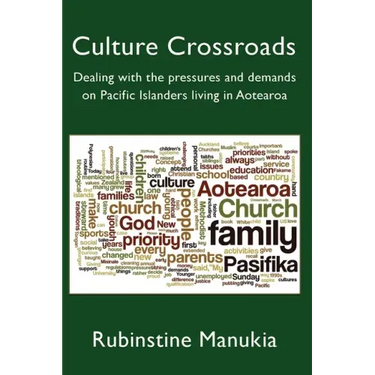 Culture Crossroads: Dealing with the Pressures and Demands on Pacific Islanders Living in Aotearoa