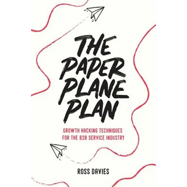 The Paper Plane Plan: Growth hacking techniques especially for the B2B service industry