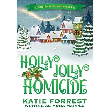 Holly Jolly Homicide: A Christmas Cozy Mystery Series Book 7