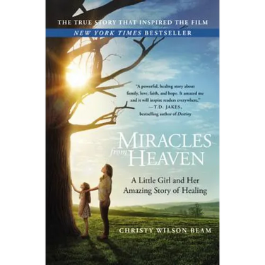 Miracles from Heaven: A Little Girl and Her Amazing Story of Healing
