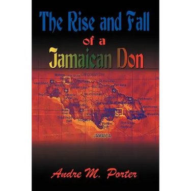 The Rise and Fall of a Jamaican Don