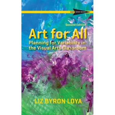 Art for All: Planning for Variability in the Visual Arts Classroom