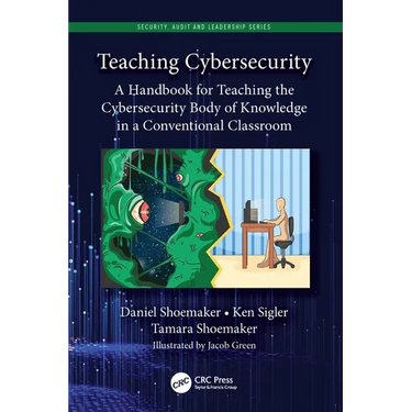 Teaching Cybersecurity: A Handbook for Teaching the Cybersecurity Body of Knowledge in a Conventional Classroom