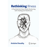 Rethinking Illness: A Psychiatrist's Near-Death Reckoning with Healing and Healthcare