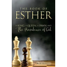 Esther: A King A Queen A Pawn and the Providence of God