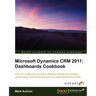 Microsoft Dynamics Crm 2011: Dashboards Cookbook