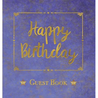 Birthday Guest Book, HARDCOVER, Birthday Party Guest Comments Book: Happy Birthday Guest Book - A Keepsake for the Future