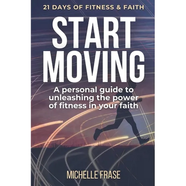 Start Moving: 21 Days of Fitness & Faith