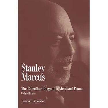 Stanley Marcus: The Relentless Reign of a Merchant Prince