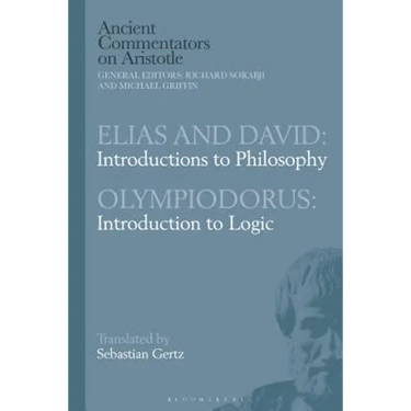 Elias and David: Introductions to Philosophy with Olympiodorus: Introduction to Logic