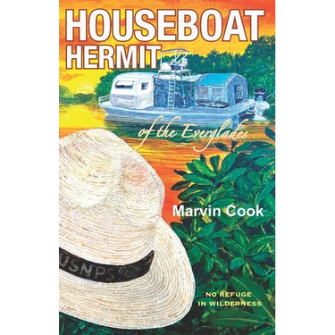 Houseboat Hermit of the Everglades: No Refuge in Wilderness