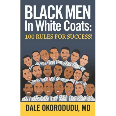 Black Men In White Coats: 100 Rules for Success!