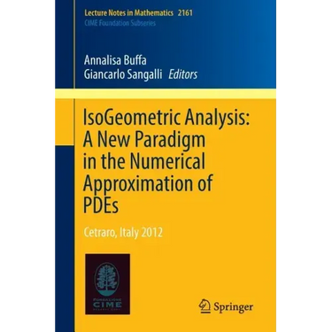 Isogeometric Analysis: A New Paradigm in the Numerical Approximation of Pdes: Cetraro, Italy 2012