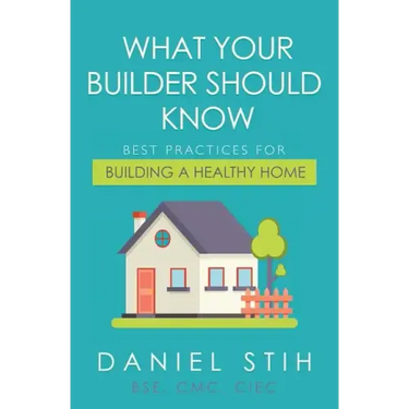 What Your Builder Should Know: Best Practices for Building a Healthy Home