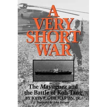 A Very Short War: The Mayaguez and the Battle of Koh Tang Volume 46