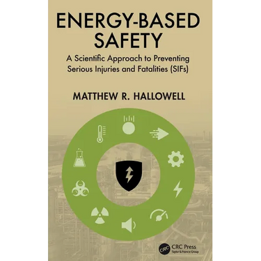 Energy-Based Safety: A Scientific Approach to Preventing Serious Injuries and Fatalities (SIFs)