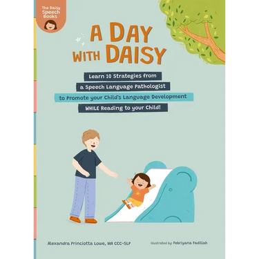 A Day with Daisy: Learn 10 Strategies from a Speech Language Pathologist to Promote your Child's Language Development WHILE Reading to your Child!