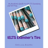 IELTS Examiner's Tips: An Academic Guide to IELTS Speaking and Writing