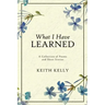 What I Have Learned