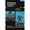 Performing for Motion Capture: A Guide for Practitioners