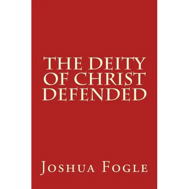 The Deity Of Christ Defended