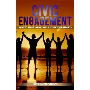 Civic Engagement: How to Start, Grow, and Sustain Your Efforts