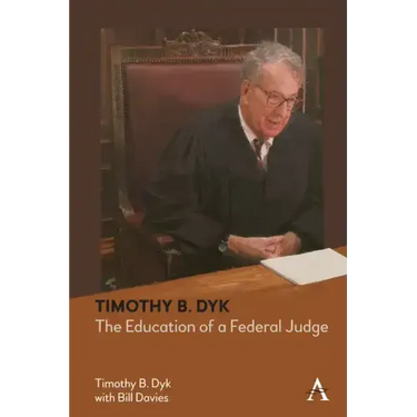 Timothy B. Dyk: The Education of a Federal Judge