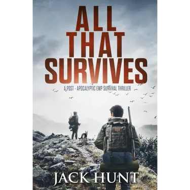 All That Survives: A Post-Apocalyptic EMP Survival Thriller